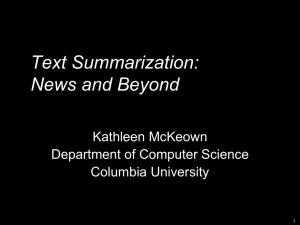 Text Summarization: News and Beyond Kathleen McKeown Department of Computer Science