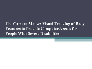 The Camera Mouse: Visual Tracking of Body People With Severe Disabilities