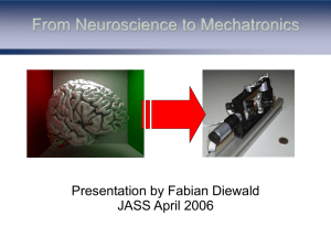 From Neuroscience to Mechatronics Presentation by Fabian Diewald JASS April 2006