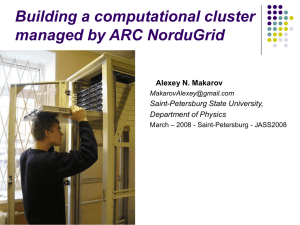 Building a computational cluster managed by ARC NorduGrid Alexey N. Makarov