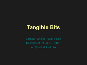 Tangible Bits Lectural Cheng-Hsun Hsieh Department of MES, STUT