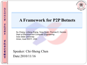 A Framework for P2P Botnets Speaker: Chi-Sheng Chen Date:2010/11/16