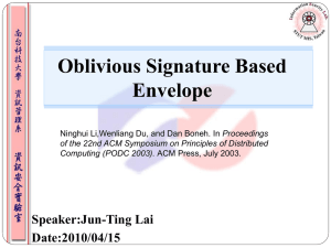 Oblivious Signature Based Envelope Speaker:Jun-Ting Lai Date:2010/04/15