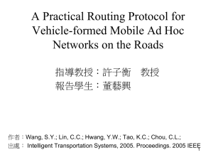 A Practical Routing Protocol for Vehicle-formed Mobile Ad Hoc 指導教授：許子衡 教授