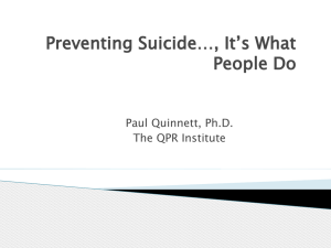 Preventing Suicide…, It’s What People Do Paul Quinnett, Ph.D. The QPR Institute