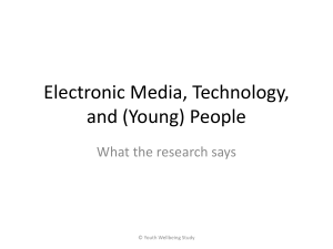 Electronic Media, Technology, and (Young) People What the research says