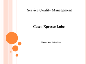 Service Quality Management Case : Xpresso Lube Name: Yao Hsin-Hao