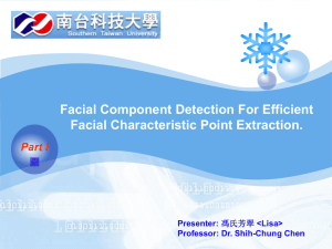 Facial Component Detection For Efficient Facial Characteristic Point Extraction. Part I Presenter: