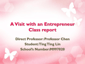 A Visit with an Entrepreneur Class report Direct Professor: Professor Chen