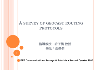 A SURVEY OF GEOCAST ROUTING PROTOCOLS 指導教授：許子衡 教授