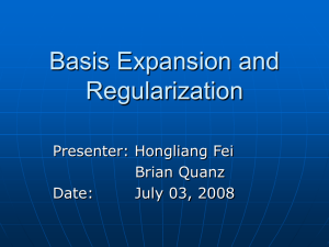 Basis Expansion and Regularization Presenter: Hongliang Fei Brian Quanz
