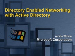 Directory Enabled Networking with Active Directory Microsoft Corporation Austin Wilson