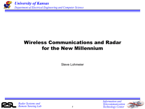 Wireless Communications and Radar for the New Millennium University of Kansas Steve Lohmeier