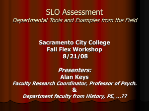 SLO Assessment Departmental Tools and Examples from the Field Presenters: Sacramento City College