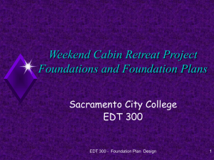 Weekend Cabin Retreat Project Foundations and Foundation Plans Sacramento City College EDT 300