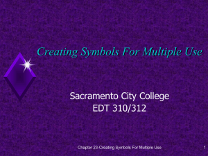 Creating Symbols For Multiple Use Sacramento City College EDT 310/312