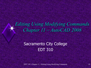 Editing Using Modifying Commands Chapter 11 – AutoCAD 2008 Sacramento City College