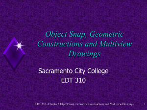 Object Snap, Geometric Constructions and Multiview Drawings Sacramento City College