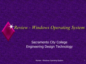 Review - Windows Operating System Sacramento City College Engineering Design Technology 1