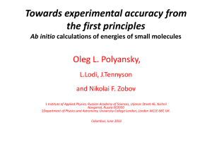 Towards experimental accuracy from the first principles Oleg L. Polyansky, L.Lodi, J.Tennyson