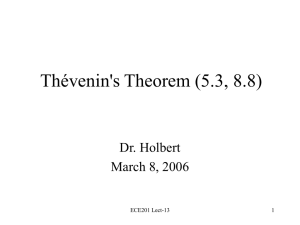 Thévenin's Theorem (5.3, 8.8) Dr. Holbert March 8, 2006 ECE201 Lect-13