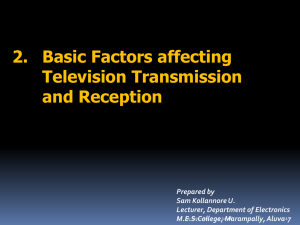 2. Basic Factors affecting Television Transmission and Reception Prepared by