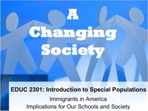 A Changing Society EDUC 2301: Introduction to Special Populations