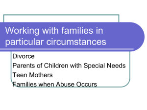 Working with families in particular circumstances Divorce Parents of Children with Special Needs