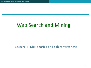 Web Search and Mining Lecture 4: Dictionaries and tolerant retrieval 1