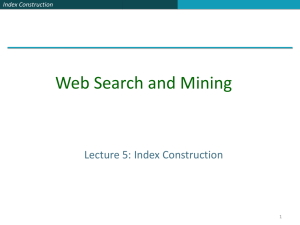 Web Search and Mining Lecture 5: Index Construction Index Construction 1