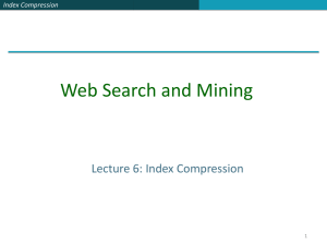 Web Search and Mining Lecture 6: Index Compression Index Compression 1