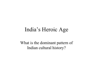India’s Heroic Age What is the dominant pattern of Indian cultural history?
