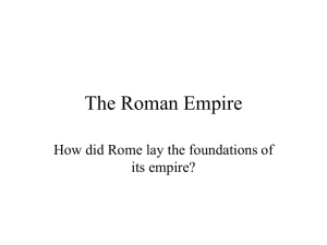 The Roman Empire How did Rome lay the foundations of its empire?