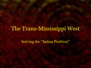 The Trans-Mississippi West Solving the “Indian Problem”