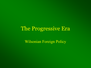 The Progressive Era Wilsonian Foreign Policy
