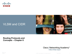 VLSM and CIDR Routing Protocols and – Chapter 6 Concepts