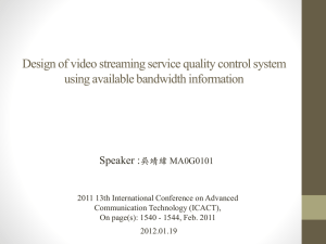 Design of video streaming service quality control system Speaker : 吳靖緯 MA0G0101