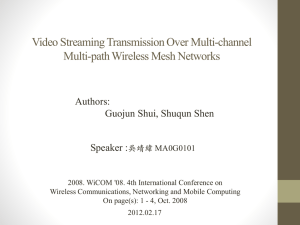 Video Streaming Transmission Over Multi-channel Multi-path Wireless Mesh Networks Authors: