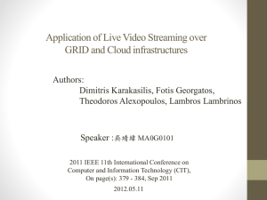 Application of Live Video Streaming over GRID and Cloud infrastructures Authors: