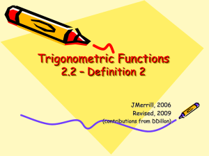 Trigonometric Functions 2.2 – Definition 2 JMerrill, 2006 Revised, 2009