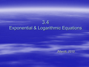 3.4 Exponential &amp; Logarithmic Equations JMerrill, 2010
