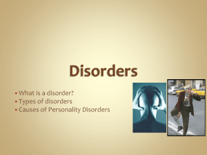 What is a disorder? Types of disorders Causes of Personality Disorders 