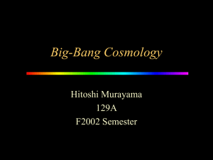Big-Bang Cosmology Hitoshi Murayama 129A F2002 Semester