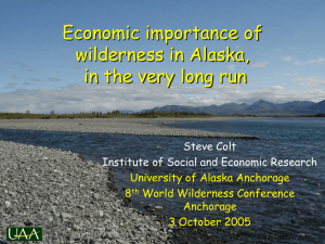 Economic importance of wilderness in Alaska, in the very long run Steve Colt