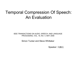 Temporal Compression Of Speech: An Evaluation Simon Tucker and Steve Whittaker Speaker: 吳麟佑