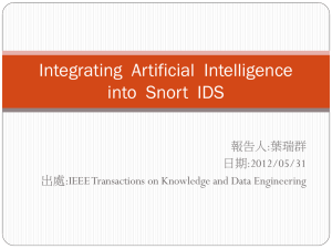 Integrating  Artificial  Intelligence into  Snort  IDS 報告人 :葉瑞群