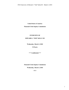 FCIC Interview of Edward J. “Ned” Kelly III – March...  United States of America Financial Crisis Inquiry Commission