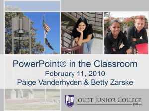 PowerPoint® in the Classroom February 11, 2010 Paige Vanderhyden &amp; Betty Zarske 1