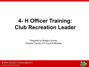4- H Officer Training: Club Recreation Leader Prepared by Brettyn Grover,