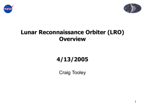 Lunar Reconnaissance Orbiter (LRO) Overview 4/13/2005 Craig Tooley